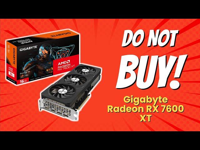 DON'T BUY GIGABYTE Radeon RX 7600 XT BEFORE WATCHING THIS VIDEO! (7 Reasons)