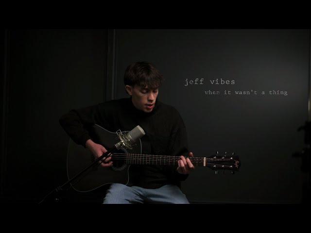 Jeff Vibes - When It Wasn't a Thing | Acoustic Version