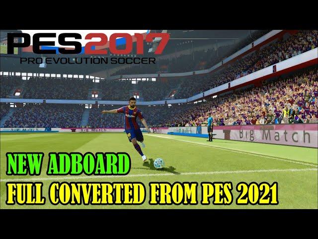 PES 2017 NEW ADBOARD FULL CONVERTED FROM PES 2021