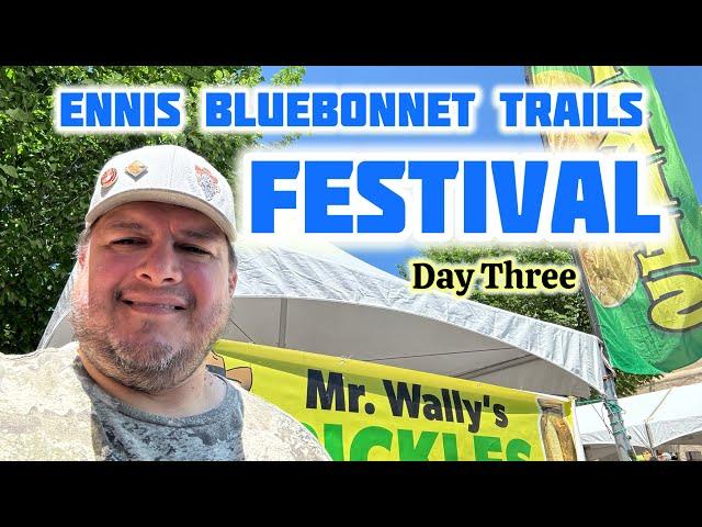 Bluebonnet Trails Festival in Ennis Texas Day Three