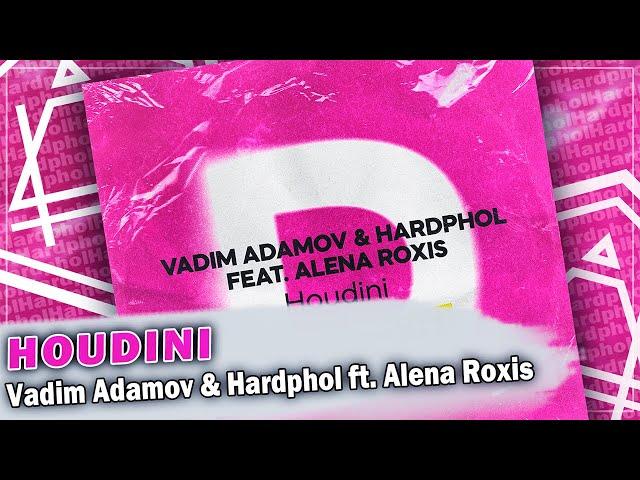 Vadim Adamov & Hardphol ft. Alena Roxis - Houdini