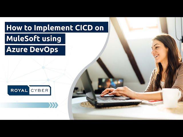 How to Implement CICD on MuleSoft using Azure DevOps | Watch the Webcast!