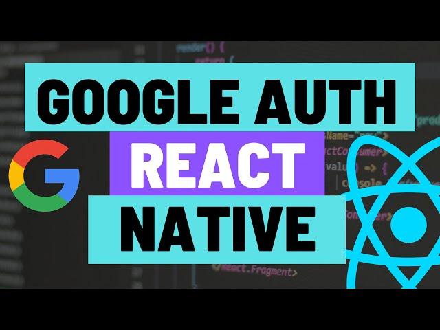 Adding Google Auth to Expo React Native Apps for Android and Apple