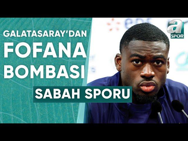 Galatasaray'dan Fofana Bombası / A Spor / Sabah Sporu / 02.06.2024