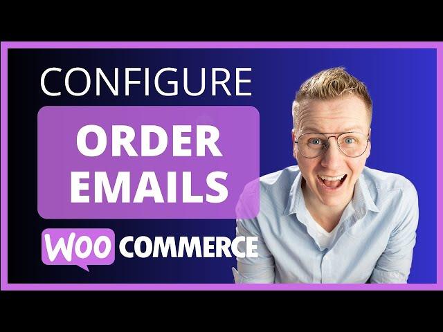 Managing Orders And Emails In Woocommerce - A Step-by-step Guide