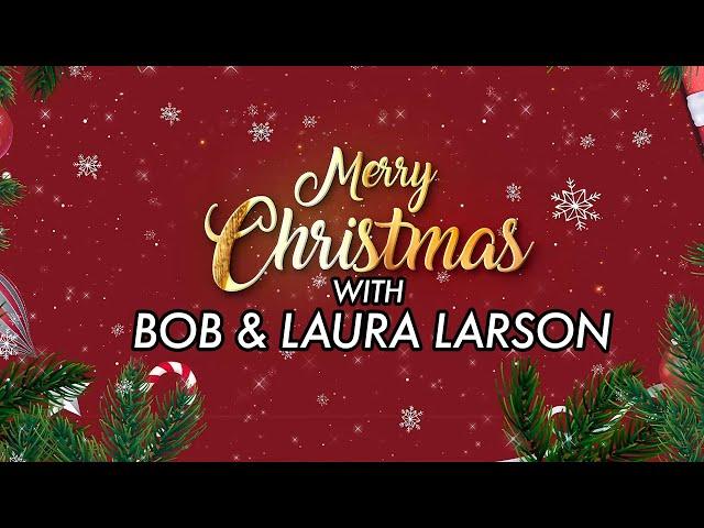 Bob & Laura's Xmas Message!