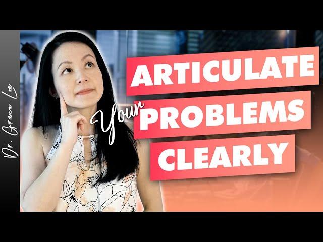 5 Steps to Articulating the Problem Clearly (Key Problem Solving Skills)