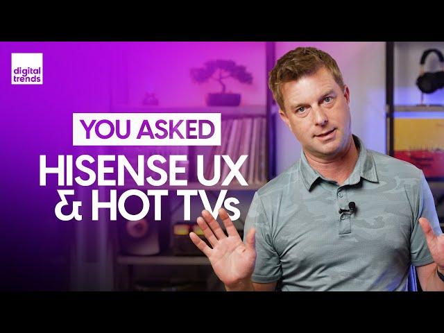 You Asked: Hisense UX Review? Hot TVs? Best AVR Auto-Cal?