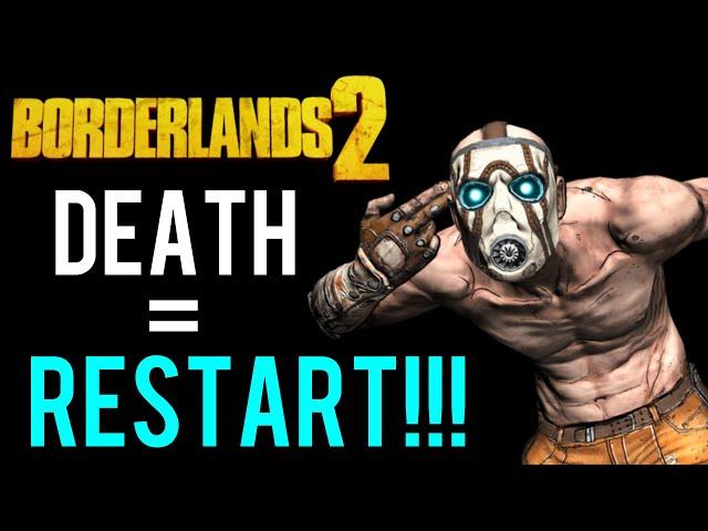 Borderlands 2 But Everytime I Die I Restart (Dono 4 Death)