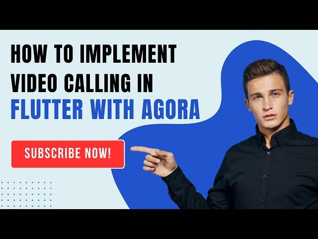 How to Implement Video Calling in Flutter with Agora | Complete Guide for Beginners