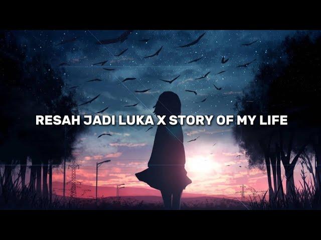 daun jatuh x 1d - resah jadi luka x story of my life sped up