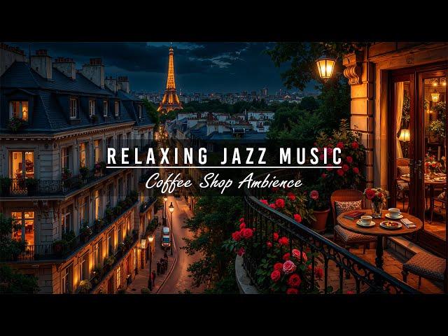 Paris Nighttime Balcony Cafe with Relaxing Jazz Background Music for Relaxation & Stress Relief