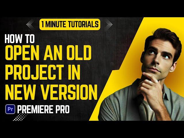 How To Open Old Project In A New Version Of Premiere Pro 2024 | Adobe Tutorials