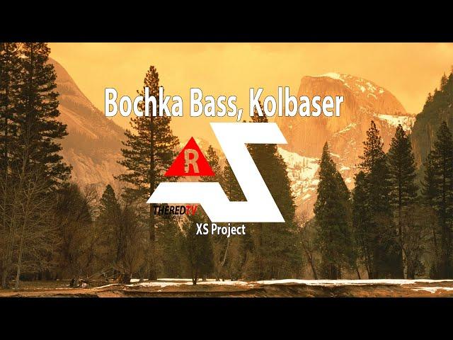 XS Project - Bochka Bass, Kolbaser