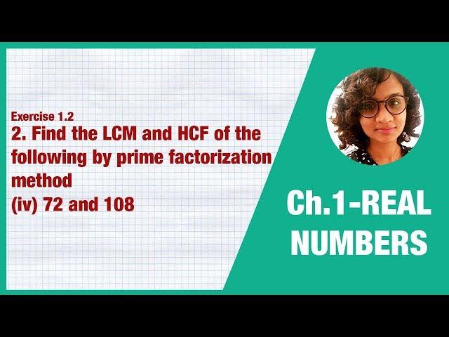 Find the LCM & HCF by prime factorization method - 72,108  - Class 10