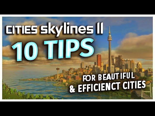 Cities Skylines 2 - 10 TIPS FOR A BEAUTIFUL & EFFICIENT CITY