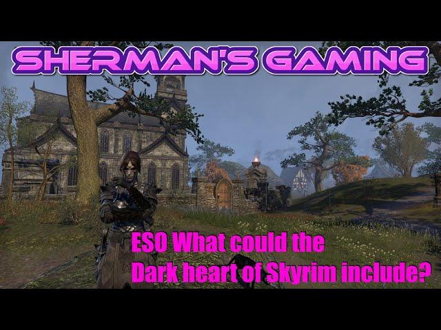 ESO What could the Dark heart of Skyrim include?