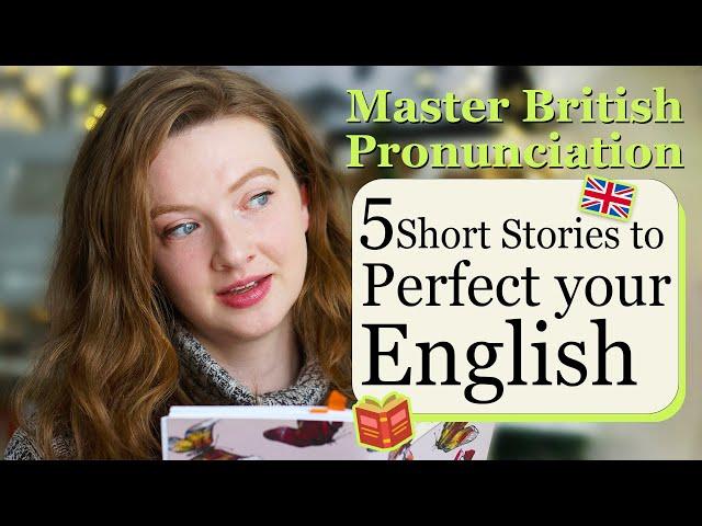 5 Engaging Stories to Practise and Improve your English Pronunciation ( British English)