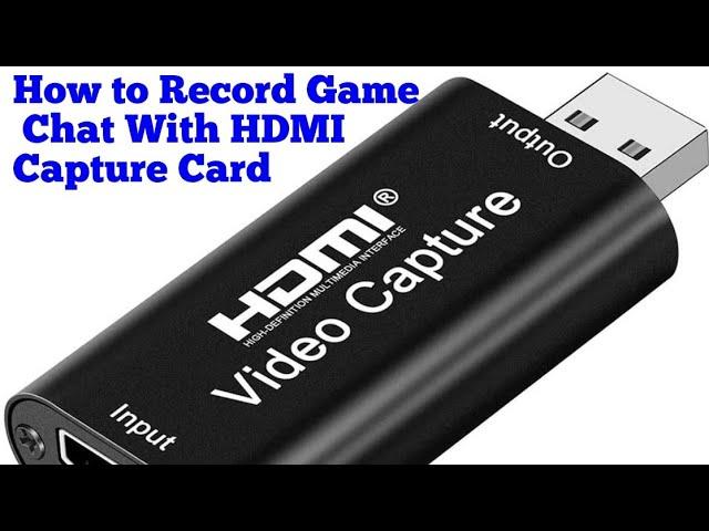 How to Record Game Chat With HDMI Capture Card XboxOne/PS4