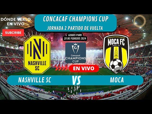 ️Nashville vs Moca️|Partido de Vuelta Donde Verlo EN VIVO |CONCACAF Champions Cup 2024