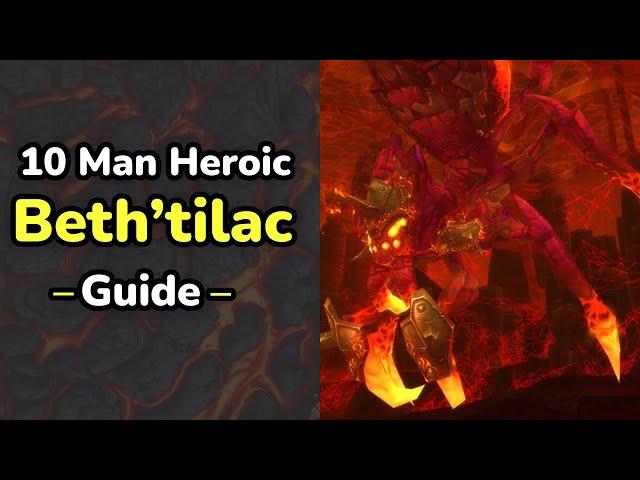 The ONLY Beth'tilac Guide You'll EVER Need! (10 Man Heroic)