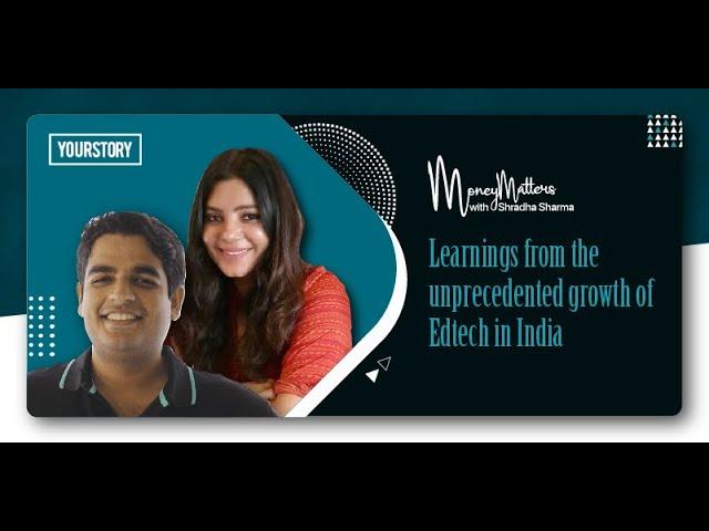 Ep 10: Learnings from the unprecedented growth of Edtech | Money Matters with Shradha Sharma