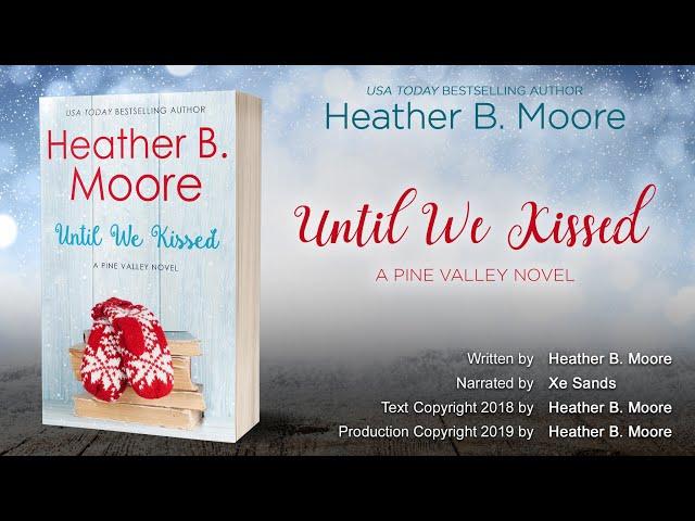 Until We Kissed (full audiobook) by Heather B. Moore