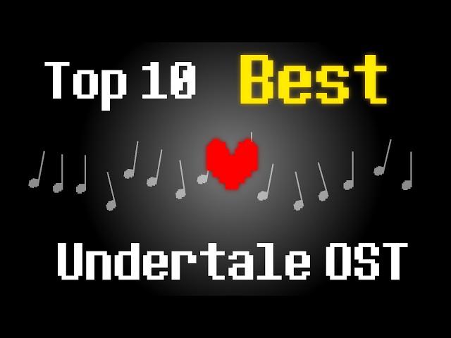 My Top Ten BEST Undertale Soundtracks