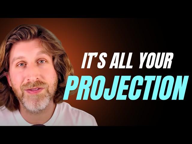 It's All Your Projection!! (Unless it's not!) - Jeff Foster