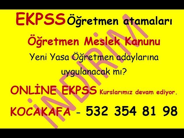 EKPSS Öğretmen atamalarında YENİ ÖĞRETMEN MESLEK KANUNU geçerli olacak mı? Neler getiriyor.Kocakafa