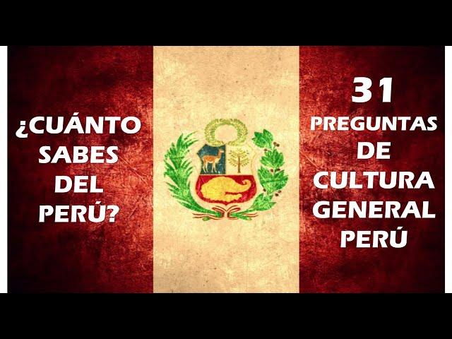 PREGUNTAS DE CULTURA GENERAL DEL PERÚ