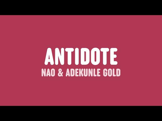 Nao - Antidote (Lyrics) [feat. Adekunle Gold]