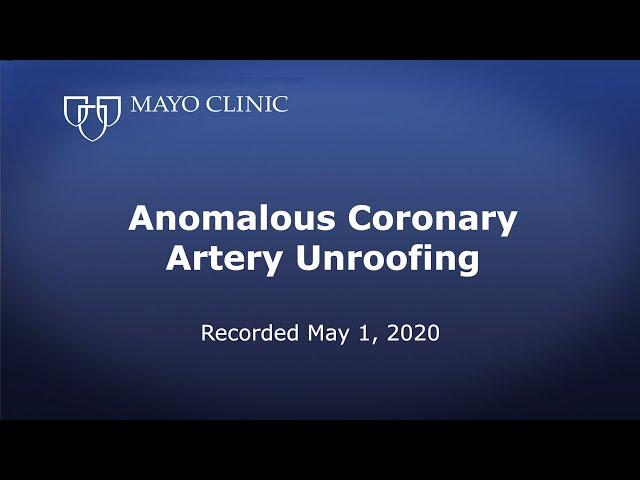 Mayo Clinic’s Approach to Anomalous Coronary Artery Unroofing