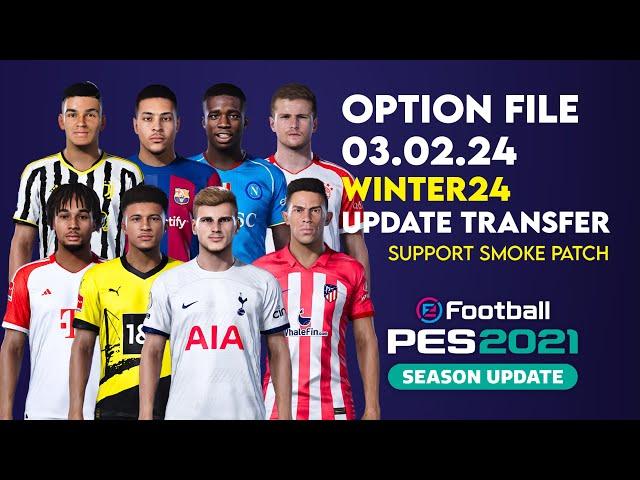 OPTION FILE PES 2021 WINTER24 | Update Transfer Pemain 3 Februari 2024