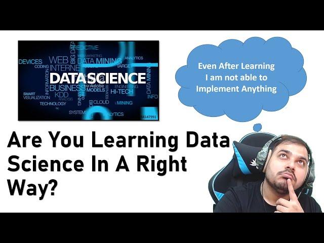 Are You Learning Data Science In The Right Way?