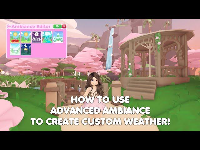 HOW to use ADVANCED AMBIANCE to create CUSTOM WEATHER in Adopt me!