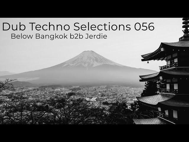 Dub Techno Selections 056 - Below Bangkok b2b Jerdie