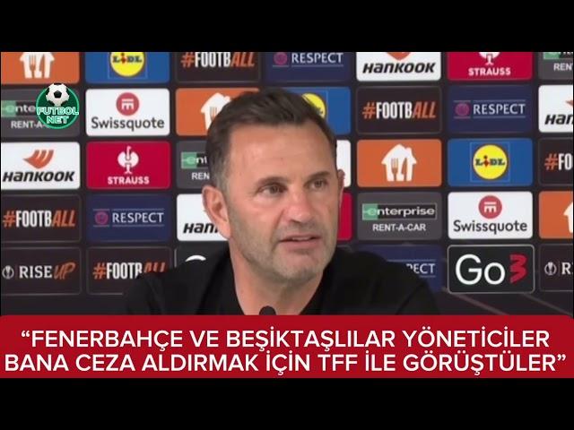 Okan Buruk: “Fenerbahçe ve Beşiktaşlı yöneticiler bana ceza aldırmak için TFF ile görüştüler”