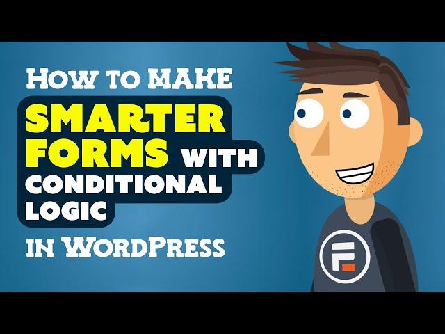 How to Make Smarter Forms with Conditional Logic in WordPress