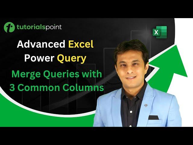 Advanced Excel Power Query | Merge Queries with 3 Common Columns | Tutorialspoint