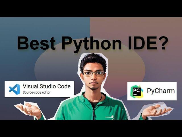 PyCharm vs Visual Studio Code - Best Python IDE for Beginners