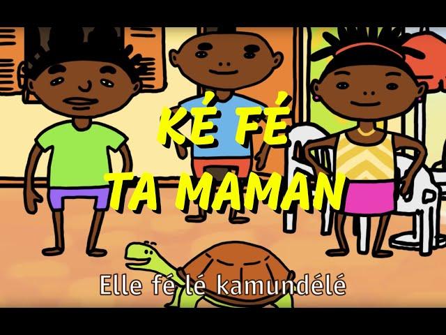 Ké fé ta maman (Lingala/French Children Song)