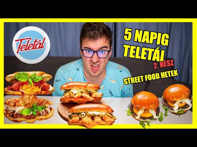 KIPRÓBÁLTAM 5 NAPIG A TELETÁL STREET FOODOKAT