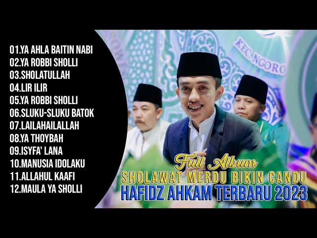 FULL ALBUM PILIHAN SHOLAWAT MERDU BIKIN CANDU  PLAYLIST HAFIDZ AHKAM TERBARU 2023