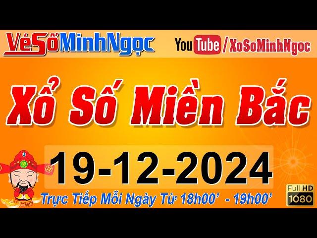 XSMB Minh Ngọc - Trực tiếp Xổ Số Miền Bắc - KQXS Miền Bắc ngày 19/12/2024, KQXS Thủ Đô, XS MinhNgoc