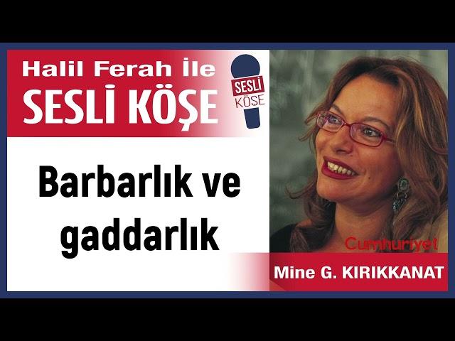 Mine G  Kırıkkanat: 'Barbarlık ve gaddarlık' 26/02/23 Halil Ferah ile Sesli Köşe