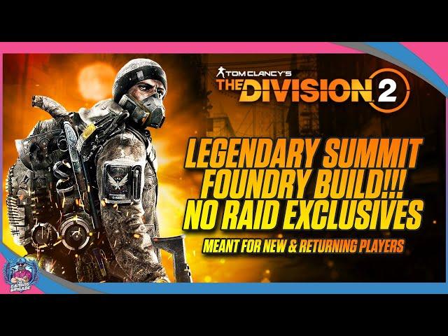 THE DIVISION 2 | LEGENDARY SUMMIT BUILD FOR BEGINNERS | GREAT FOR SOLO OR GROUP | PVE