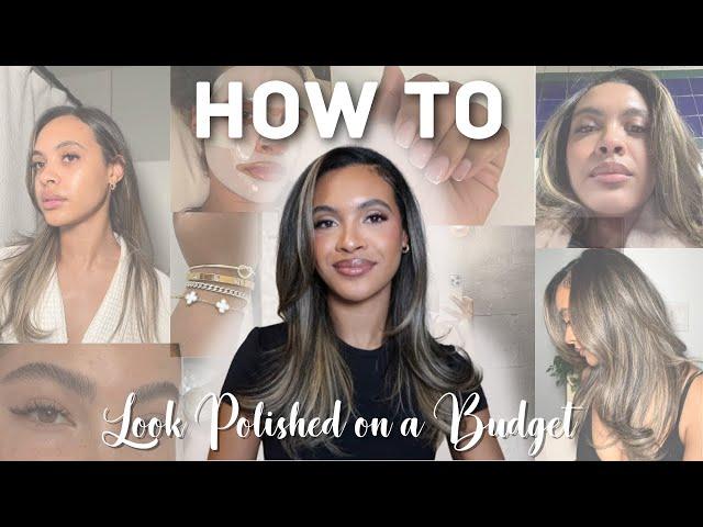 GLOW UP ON A BUDGET: the guide to looking effortlessly polished