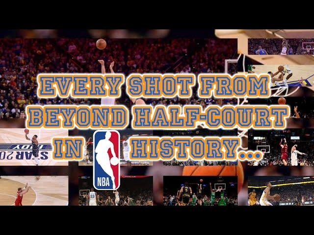 Every Shot From BEYOND Half Court in NBA History…