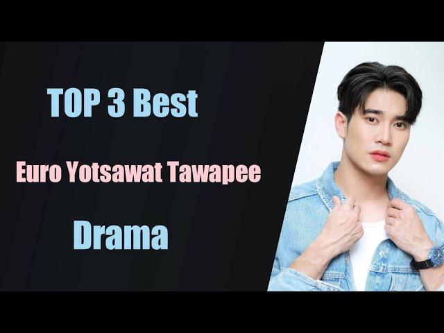 TOP 3 Euro Yotsawat Tawapee drama list || Euro Yotsawat Tawapee drama new thai drama 2022/2023